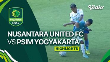 Nusantara United FC vs PSIM  Yogyakarta - Highlights | Liga 2 2023/24