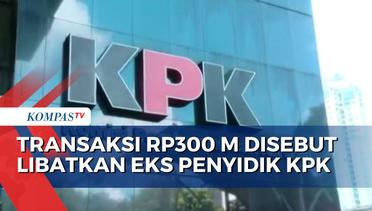 KPK Angkat Bicara soal Transaksi Rp300 Miliar yang Disebut Libatkan Mantan Penyidik