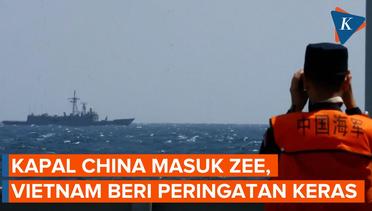 Vietnam Minta China Tarik Kapal Mereka dari Zona Ekonomi Eksklusif