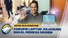 Korupsi Laptop, Kejagung Bakal Periksa Nadiem Makarim - [ Metro Pagi Primetime ]