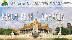 Kelana di Asia Tenggara - Phnom Penh, Kamboja (Episode 2)