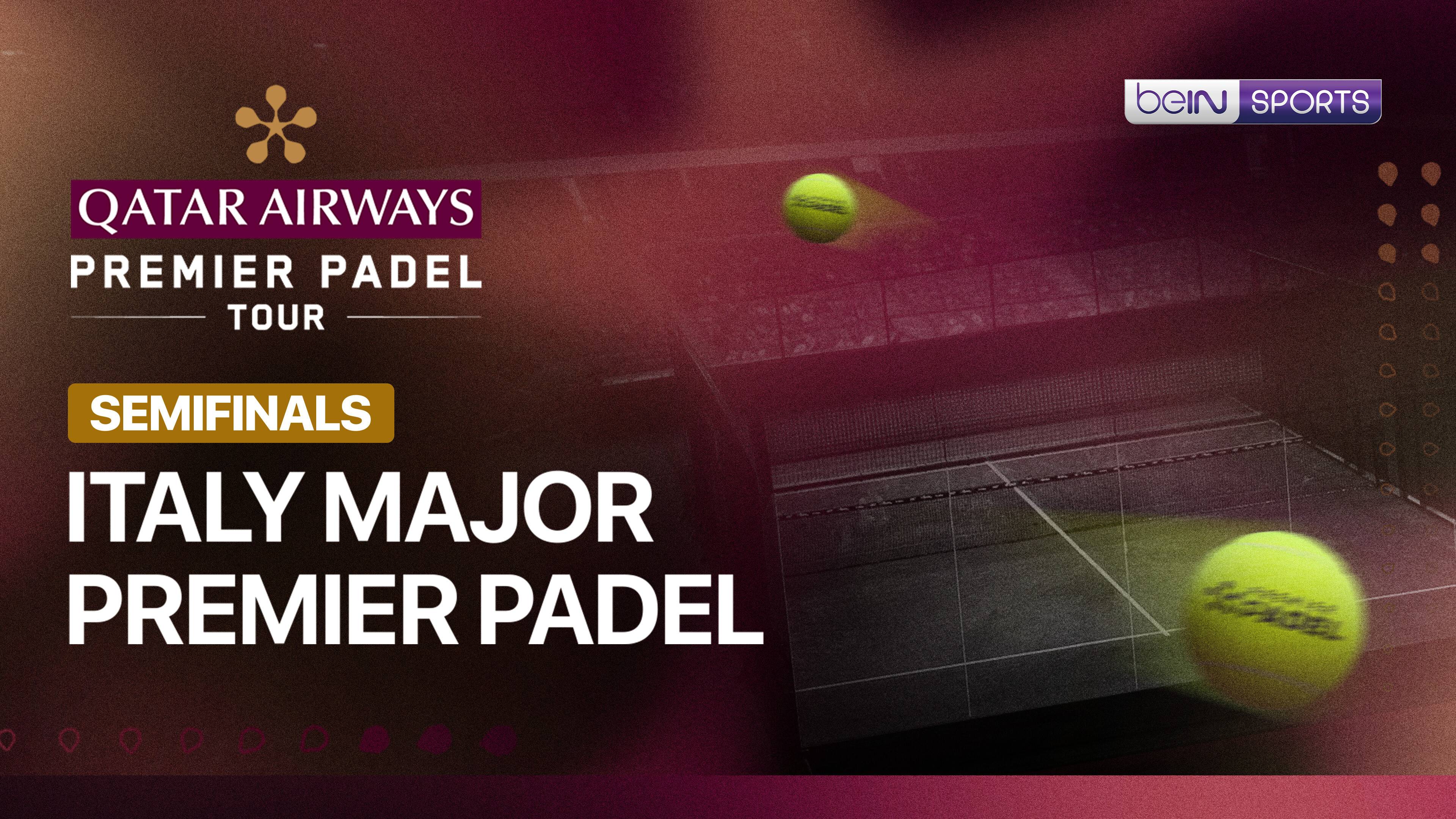 Italy Major Premier Padel - Semifinals