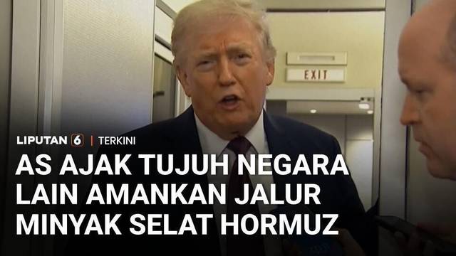 Trump Ajak Tujuh Negara Kirim Kapal Perang, Amankan Jalur Minyak Selat Hormuz | Liputan 6