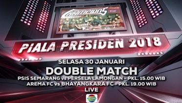 Piala Presiden 2018 - PSIS Semarang vs PERSELA Lamongan dan AREMA FC vs BHAYANGKARA FC
