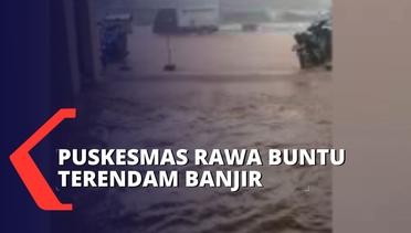 Hujan Deras, Puskesmas Rawa Buntu Terendam Banjir Setinggi 30 Cm