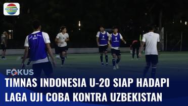 Timnas Indonesia U-20  Kembali Bersiap Hadapi Laga Uji Coba Kontra Uzbekistan | Fokus