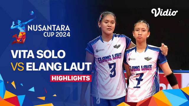 Putri: Vita Solo (Solo) vs Elang Laut (Kab.Subang) - Highlights | Nusantara Cup 2024