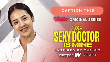 The Sexy Doctor is Mine - Vidio Original Series | Caption This