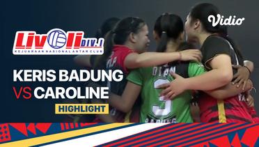 Highlights | Keris Badung vs Caroline | Livoli Divisi 1 Putri 2022