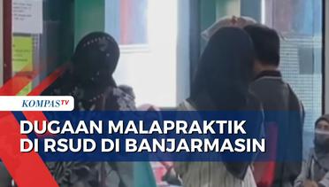 Dugaan Malapraktik Terjadi di RSUD di Banjarmasin, Bayi Sungsang Meninggal saat Dilahirkan Normal
