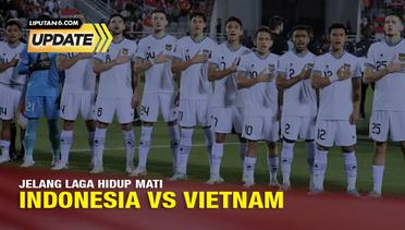 Liputan6 Update: Jelang Laga Hidup Mati Indonesia vs Vietnam