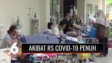 Lonjakan Covid-19 Masih Belum Terkendali, Pasien Terpaksa Dirawat di Selasar Rumah Sakit | Liputan 6