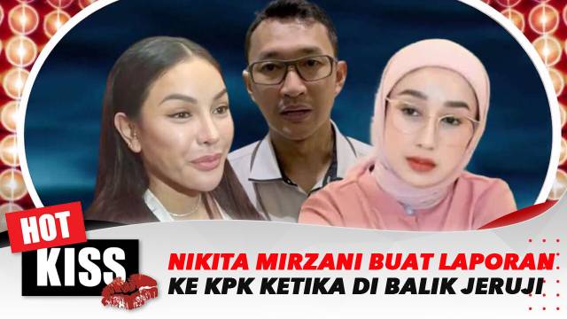 Masih Berada di Balik Jeruji Besi, Nikita Mirzani Lapor KPK | Hot Kiss