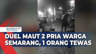 Duel Maut 2 Pria Warga Semarang, 1 Orang Tewas