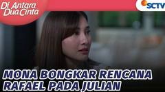 Mona The Best! Bongkar Rencana Rafael Pada Julian | Di Antara Dua Cinta - Episode 251
