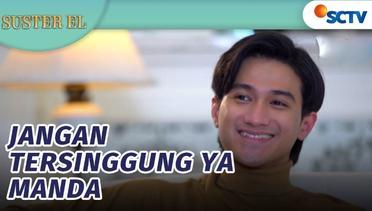 Suka Bener Nih Omongannya Felix Buat Manda! | Suster El Episode 18