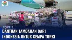 Pemerintah Indonesia Kirim Bantuan Tambahan untuk Turki I Fokus