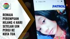 Anak Perempuan Kelas 6 SD Hilang 4 Hari Saat Hendak Berpamitan dengan Teman | Patroli