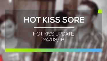 Hot Kiss Update - Hot Kiss Sore 24/08/16