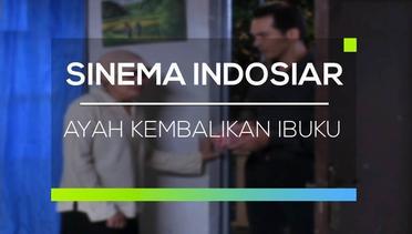 Sinema Indosiar - Ayah Kembalikan Ibuku