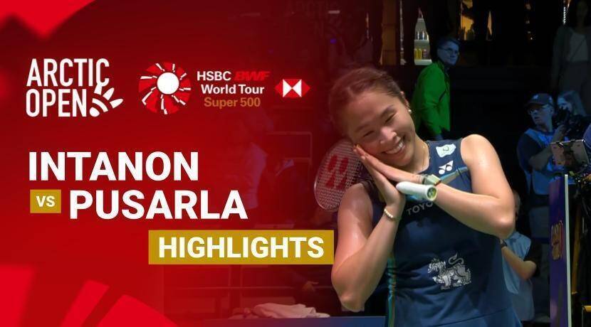 Ratchanok Intanon (THA) vs Pusarla V. Sindhu (IND) - Women's Singles Quarterfinals | CLASH OF CLANS Arctic Open 2026