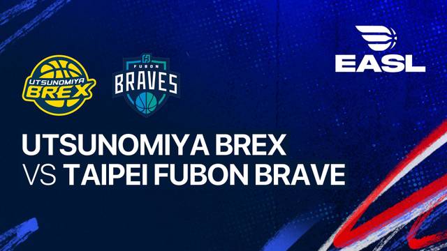 Utsunomiya Brex vs Taipei Fubon Brave - Full Match | EASL 2025/26
