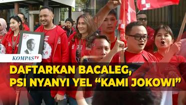 PSI Nyanyikan Yel-Yel 'Kami PSI, Kami Jokowi' saat Daftarkan Bacaleg ke KPU