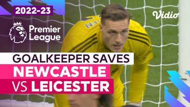 Aksi Penyelamatan Kiper | Newcastle vs Leicester | Premier League 2022/23