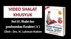 Video Shalat Khusyuk - Seri 27, Shalat dan pembentukan Karakter ( 3 )