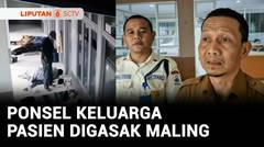 Terekam CCTV! Aksi Pria Maling Ponsel Milik Keluarga Pasien di Rumah Sakit | Liputan 6