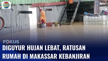 Cuaca Buruk, Ratusan Rumah Warga Makassar Terendam Banjir | Fokus