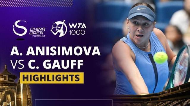 Amanda Anisimova vs Coco Gauff - Highlight | WTA 1000: China Open 2025