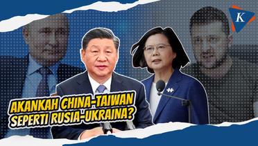 Melihat Potensi Konflik China-Taiwan Akan Berakhir Seperti Rusia-Ukraina