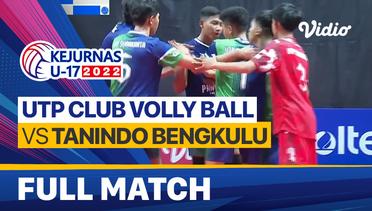 Full Match | Putra: UTP Club Volleyball vs Tanindo Bengkulu | Kejurnas Bola Voli Antarklub U-17 2022
