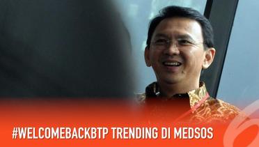 Ahok Bakal Bebas, #WelcomeBackBTP Trending di Medsos