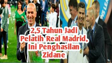 2,5 Tahun Jadi Pelatih Real Madrid, Ini Penghasilan Zidane