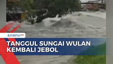 Tanggul Sungai Wulan di Kabupaten Demak Jebol, Warga Kembali Mengungsi!