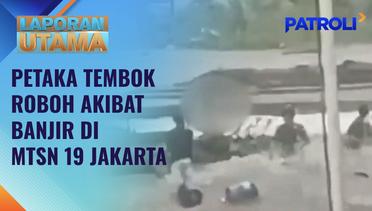 Laporan Utama: Tembok MTsN 19 Jakarta Roboh, Kegiatan Belajar Dipindah ke Sekolah Lain | Patroli