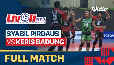 Full Match | Syabil Pirdaus Berkarya vs Keris Badung | Livoli Divisi 1 Putra 2022