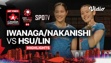 Rin Iwanaga/Kie Nakanishi (JPN) vs Hsu Yin-Hui/Lin Jhih Yun (TPE) - Highlights | Yonex Canada Open 2024 - Women's Doubles