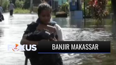 Banjir di Makassar Semakin Meluas dengan Ketinggian Air Mencapai Lebih dari Satu Meter | Fokus
