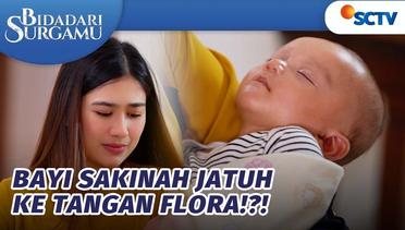 Bayi Sakinah Jatuh ke Tangan Flora?! | Bidadari Surgamu - Episode 387