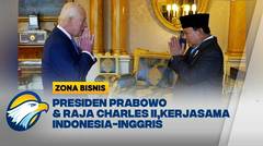 Presiden Prabowo & Raja Charles II Bahas Kerjasama Indonesia-Inggris - [Zona Bisnis]