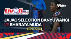 Highlights | Jajag Selection Banyuwangi vs Bharata Muda | Livoli Divisi 1 Putri 2022