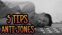 5 Tips Anti Jones (mujarab dan ampuh)