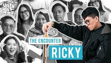 UN1VERSARY: The Encounter “RICKY”