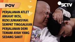 Kisah Haru Atlet Angkat Besi Rizki, Rela Temani Ayah yang Sakit Saat di Perjalanan untuk Bertanding | POV