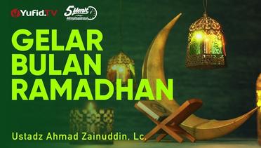 Gelar yang Dimiliki Bulan Ramadhan - Ustadz Ahmad Zainuddin, Lc. - 5 Menit yang Menginspirasi