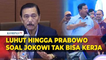 Ragam Respons Luhut hingga Prabowo soal Jokowi Tak Bisa Kerja