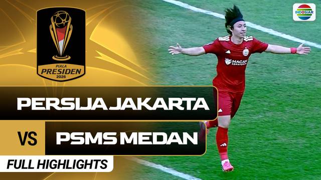 Persija Jakarta VS PSMS Medan - Full Highlights | Piala Presiden 2026